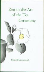 Zen in the Art of the Tea Ceremony Horst Hammitzsch,, Ophalen of Verzenden, Zo goed als nieuw