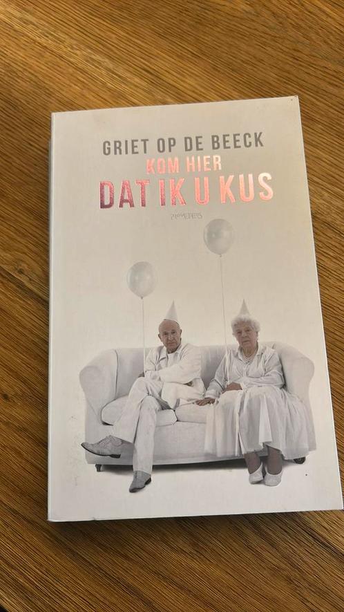 Griet Op de Beeck - Kom hier dat ik u kus, Boeken, Literatuur, Zo goed als nieuw, Nederland, Ophalen of Verzenden