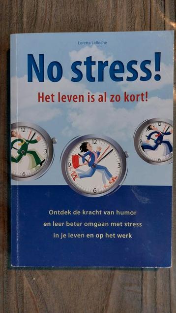 No stress! Het leven is al zo kort!  - Loretta LaRoche beschikbaar voor biedingen