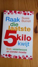 Susie Burrell - Raak die laatste 5 kilo kwijt, Ophalen of Verzenden, Zo goed als nieuw