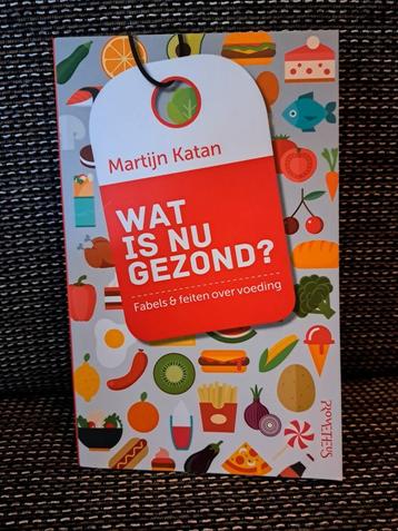 Martijn B. Katan - Wat is nu gezond?