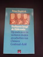 Barbaren langs de Zijderoute - Peter Hopkirk, Ophalen of Verzenden, Gelezen, Peter Hopkirk, Azië