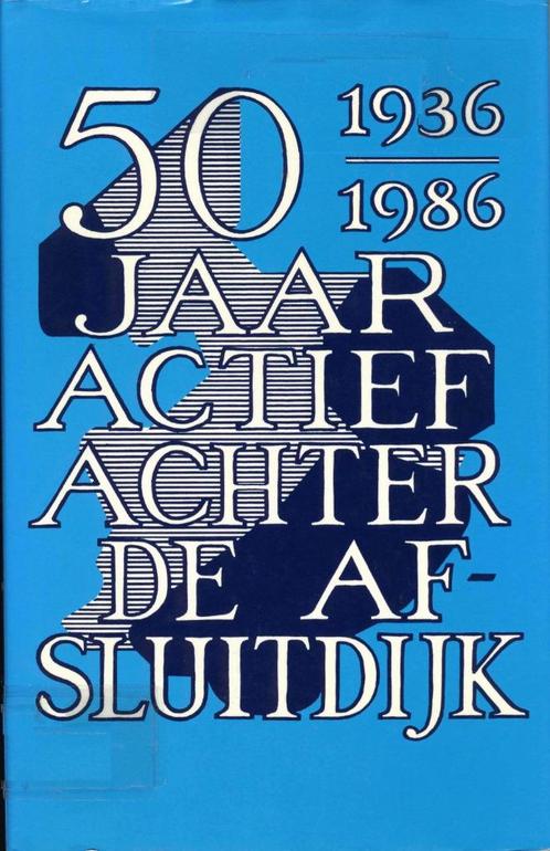 50 jaar actie achter de Afsluitdijk 1936-1986 - Walburg pers, Boeken, Geschiedenis | Stad en Regio, Zo goed als nieuw, 20e eeuw of later