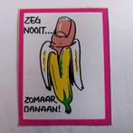 Leuke sticker.  Zeg nooit zomaar BANAAN!!!!!!., Ophalen of Verzenden, Zo goed als nieuw