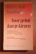 Voor geluk kun je kiezen - Barry Neil Kaufman, Boeken, Ophalen of Verzenden, Zo goed als nieuw