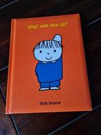 Dag ! wat doe jij ?, Jongen of Meisje, Ophalen of Verzenden, Dick Bruna., Fictie algemeen