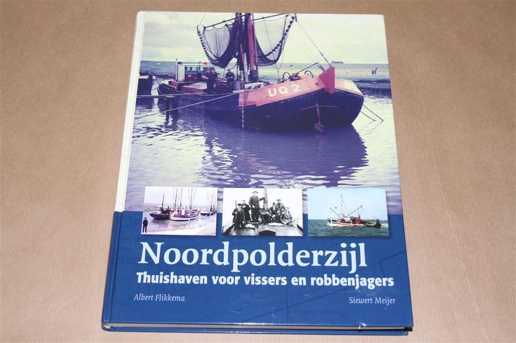 Noordpolderzijl - Thuishaven voor vissers en robbenjagers, Boeken, Ophalen of Verzenden, Zo goed als nieuw