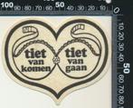 Sticker: Tiet van komen tiet van gaan (1), Ophalen of Verzenden, Zo goed als nieuw, Bedrijf of Vereniging