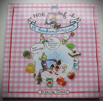 Hoe overleef ik als keukenprinses~Francine Oomen~Kookboe beschikbaar voor biedingen