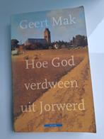 Geert Mak - Hoe God verdween uit Jorwerd, Geert Mak, Ophalen of Verzenden, Zo goed als nieuw