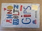 Anna Woltz - Gips, Ophalen of Verzenden, Zo goed als nieuw, Anna Woltz