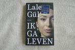 Ik ga leven van de auteur Lale Gϋl, Maatschappij en Samenleving, Ophalen of Verzenden, Zo goed als nieuw, Lale Gϋl