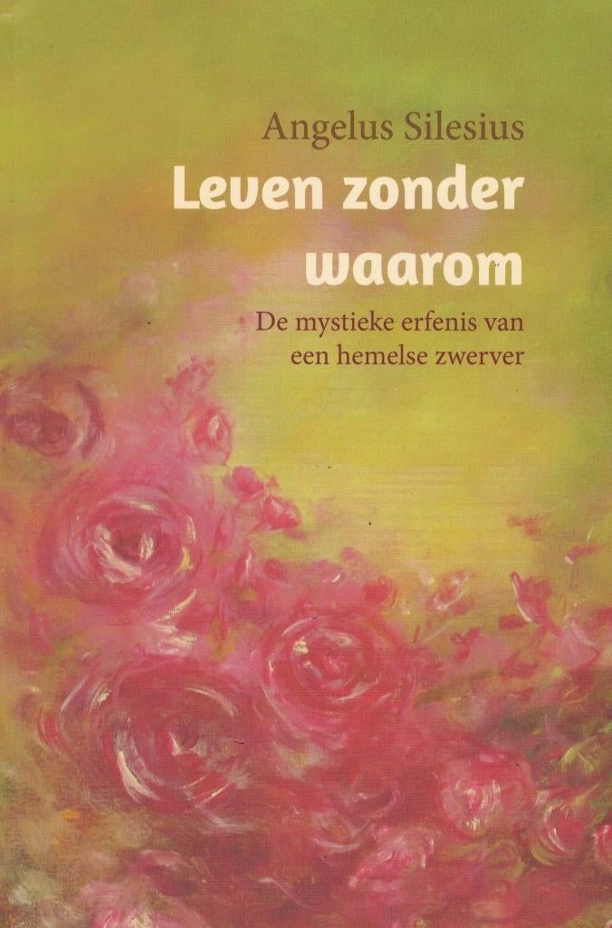 Angelus Silesius, Leven zonder waarom., Ophalen of Verzenden, Nieuw