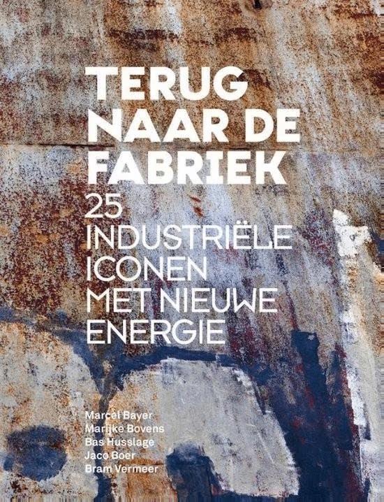 TERUG NAAR DE FABRIEK / nieuwe bestemming fabrieksterreinen, Ophalen of Verzenden, Zo goed als nieuw, Overige onderwerpen
