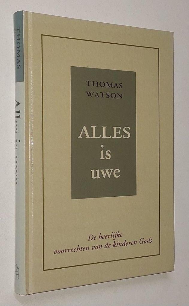 Thomas Watson: Alles is Uwe., Ophalen of Verzenden, Zo goed als nieuw, Thomas Watson, Christendom | Protestants