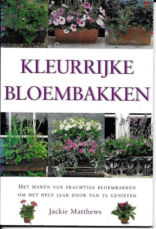 Kleurrijke bloembakken - Jackie Matthews, Boeken, Wonen en Tuinieren, Zo goed als nieuw, Tuinieren en Tuinplanten, Ophalen of Verzenden