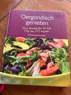 Oergondisch genieten - Kookboek, Gelezen, Hoofdgerechten, Ophalen of Verzenden, Gezond koken