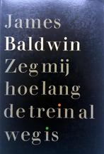 James Baldwin - Zeg mij hoe lang de trein al weg is, Boeken, Ophalen of Verzenden, Gelezen, Amerika