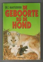 De geboorte bij de hond - Cornelis Naaktgeboren e.a., Ophalen of Verzenden, Nieuw, Honden