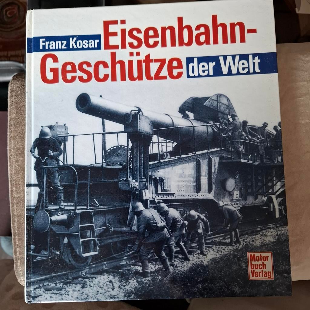 Eisenbahngeschütze der Welt - Franz Kosar, Franz Kosar, Ophalen of Verzenden, Landmacht, Tweede Wereldoorlog
