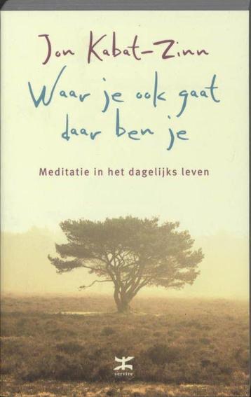 	 John Kabat Zinn Waar je ook gaat daar ben je beschikbaar voor biedingen