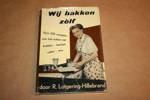 Wij bakken zelf! - R. Lotgering-Hillebrand - Ca 1950 !!, Boeken, Kookboeken, Gelezen, Nederland en België, Ophalen of Verzenden