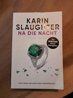 Karin Slaughter - Na die Nacht, Ophalen of Verzenden, Gelezen, Karin Slaughter, Nederland