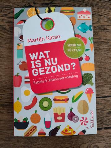 Martijn B. Katan - Wat is nu gezond? beschikbaar voor biedingen