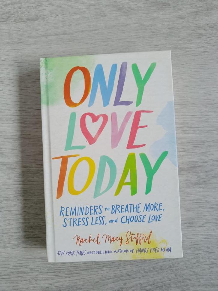 Boek 'Only Love Today' - Rachel Macy Stafford, Boeken, Overige Boeken, Zo goed als nieuw, Ophalen of Verzenden