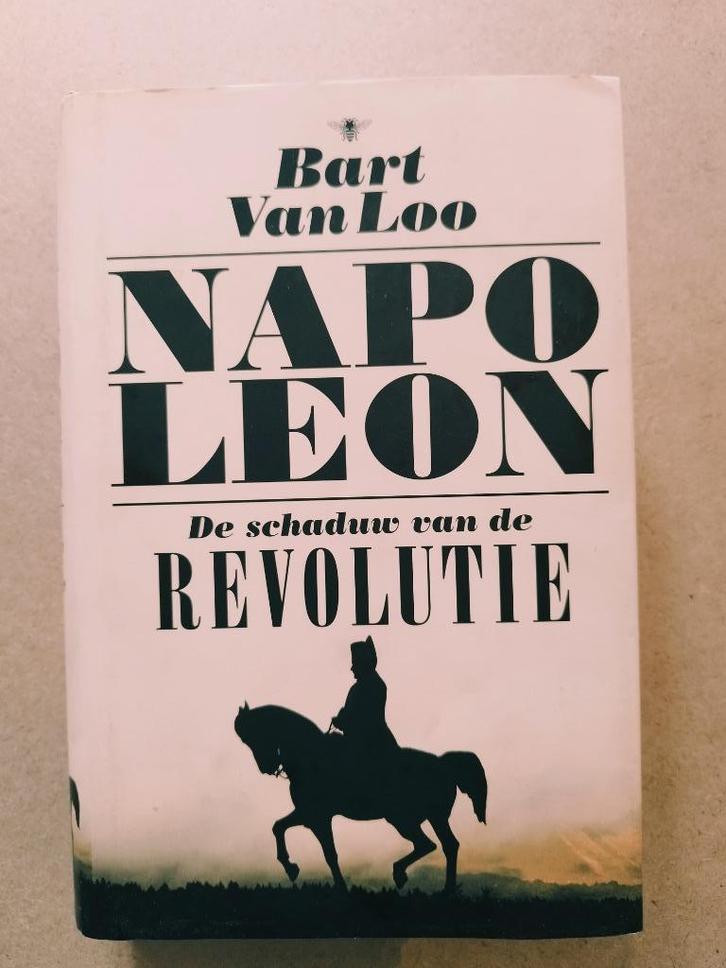 Bart van Loo - Napoleon. De schaduw van de revolutie, Boeken, Geschiedenis | Wereld, Zo goed als nieuw, Europa, 19e eeuw, Ophalen of Verzenden