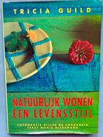 Tricia Guild - Natuurlijk wonen een levensstijl, Ophalen of Verzenden, Zo goed als nieuw