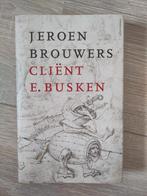 Jeroen Brouwers - Cliënt E. Busken, Boeken, Literatuur, Jeroen Brouwers, Ophalen of Verzenden, Zo goed als nieuw, Nederland