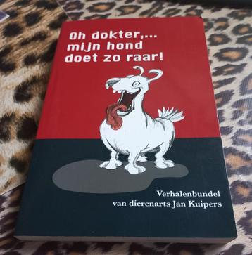 Oh dokter... mijn hond doet zo raar! van Jan Kuipers