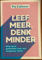 Pia Callesen - Leef meer, denk minder - nieuw boek!, Boeken, Ophalen of Verzenden, Nieuw, Pia Callesen