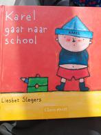 Karel gaat naar school Liesbet Slegers, Boeken, Kinderboeken | Baby's en Peuters, Ophalen of Verzenden, Zo goed als nieuw, 3 tot 4 jaar