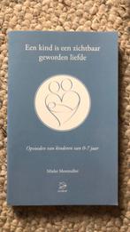 Mieke Mosmuller - Een kind is een zichtbaar geworden liefde, Boeken, Ophalen of Verzenden, Zo goed als nieuw, Mieke Mosmuller