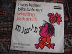 Whistling Jack Smith - I was Kaiser Bill's Batman (k8), Ophalen of Verzenden, Zo goed als nieuw, Pop