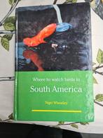 where to watch birds in south america, Gelezen, Wheatley, nigel, Vogels, Ophalen of Verzenden