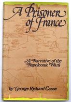 A Prisoner of France (1809-14) HC Casse Napoleonic Wars, Ophalen of Verzenden, 19e eeuw, Gelezen, Europa