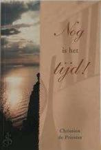 Nog is het tijd! C. de Priester 9789033116834, Boeken, Ophalen of Verzenden, Zo goed als nieuw, C. de Priester, Christendom | Protestants