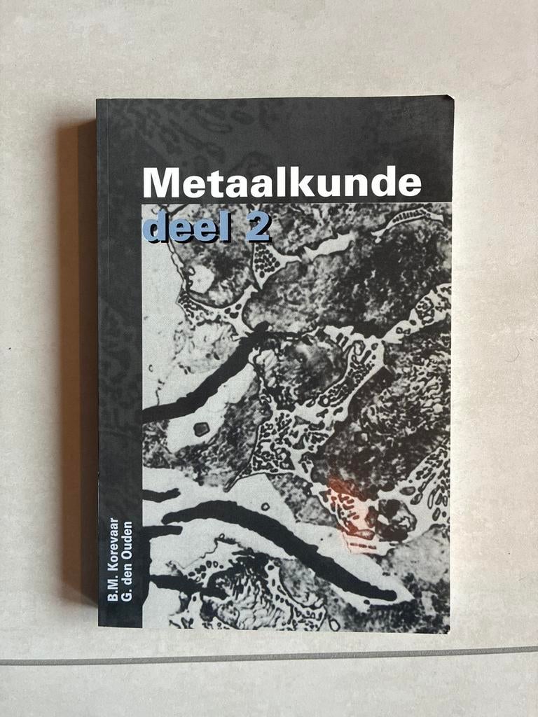Metaalkunde deel 2 - HBO Werktuigbouwkunde, Boeken, Ophalen of Verzenden, Beta, Zo goed als nieuw, HBO