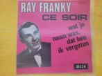 Ray Franky - Ce soir - Wat je naam was ben ik vergeten., Cd's en Dvd's, Vinyl | Nederlandstalig, Ophalen, Zo goed als nieuw, Overige formaten