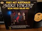 Mike Vincent - Friet Met Mayonaise Vinyl, Ophalen of Verzenden, Gebruikt, 12 inch, Levenslied of Smartlap