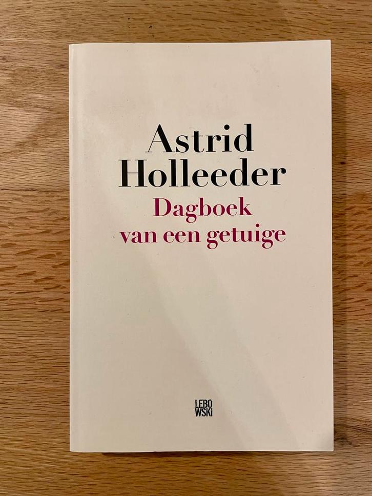 Astrid Holleeder - Dagboek van een getuige, Boeken, Biografieën, Zo goed als nieuw, Politiek, Ophalen