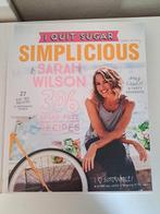 Sarah Wilson - I Quit Sugar: Simplicious, Dieet en Voeding, Sarah Wilson, Ophalen of Verzenden, Zo goed als nieuw