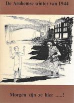 De Arnhemse winter van 1944 - Morgen zijn ze hier ...!, Ophalen of Verzenden, Gelezen, Algemeen