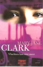 Mary Jane Clark Vluchten kan niet meer.  (x), Ophalen of Verzenden, Gelezen, Nederland