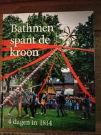 Bathmen spant de kroon, 4 dagen in 1814, Boeken, Geschiedenis | Stad en Regio, Ophalen of Verzenden