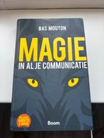 Magie in al je Communicatie - Bas Mouton, Ophalen of Verzenden, Zo goed als nieuw