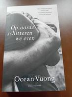 Ocean Vuong - Op aarde schitteren we even, Amerika, Ophalen of Verzenden, Zo goed als nieuw, Ocean Vuong